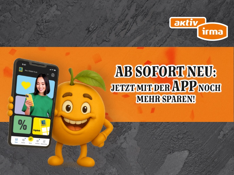 Jetzt neu bei aktiv & irma: Mit der EDEKA-App bis zu 50 % sparen